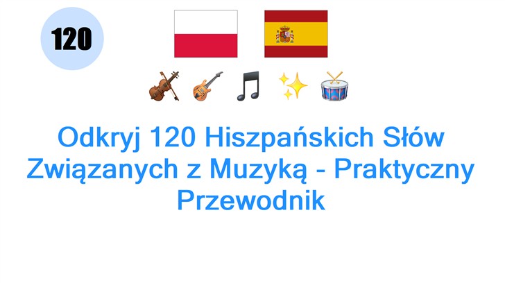 Odkryj 120 Hiszpańskich Słów Związanych z Muzyką - Praktyczny Przewodnik